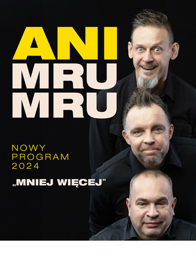 Plakat wydarzenia:  KABARET ANI MRU MRU - MNIEJ WIĘCEJ 